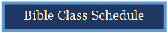 Text Box: Bible Class Schedule