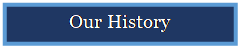 Text Box: Our History

