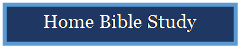 Text Box: Home Bible Study

