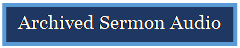 Text Box: Times of Services:
Sunday
Bible Class  9:00 AM
Morning Worship  9:50 AM
Evening Worship  5:30 PM

Wednesday
Bible Class  7:00 PM
